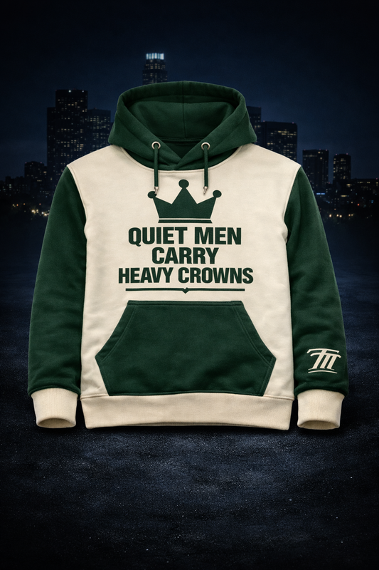 Quiet Men Carry Heavy Crowns Hoodie